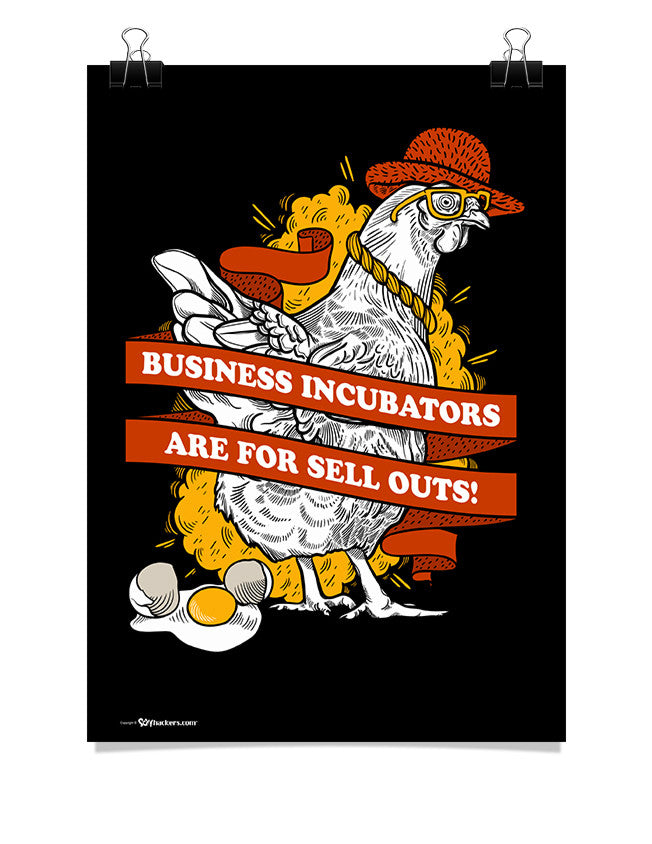 Poster - Business incubators are for sell outs.  - 1