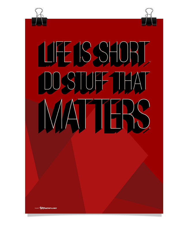 Poster - Life is short. Do stuff that matters.  - 1
