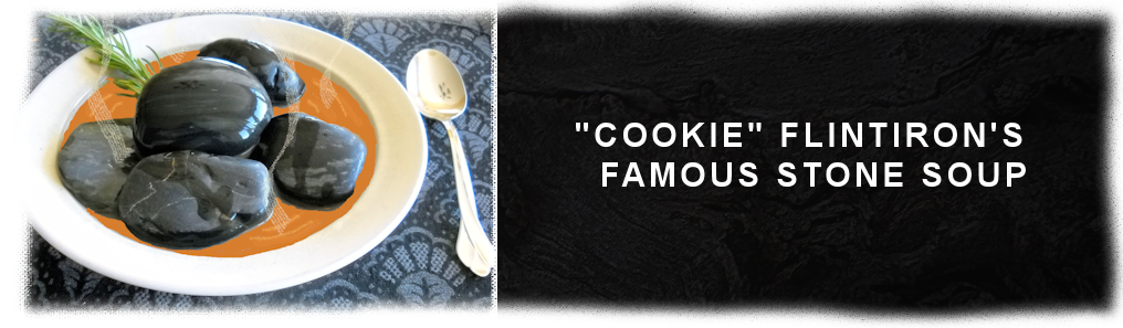 "Cookie" Flintiron's Famous Stone Soup