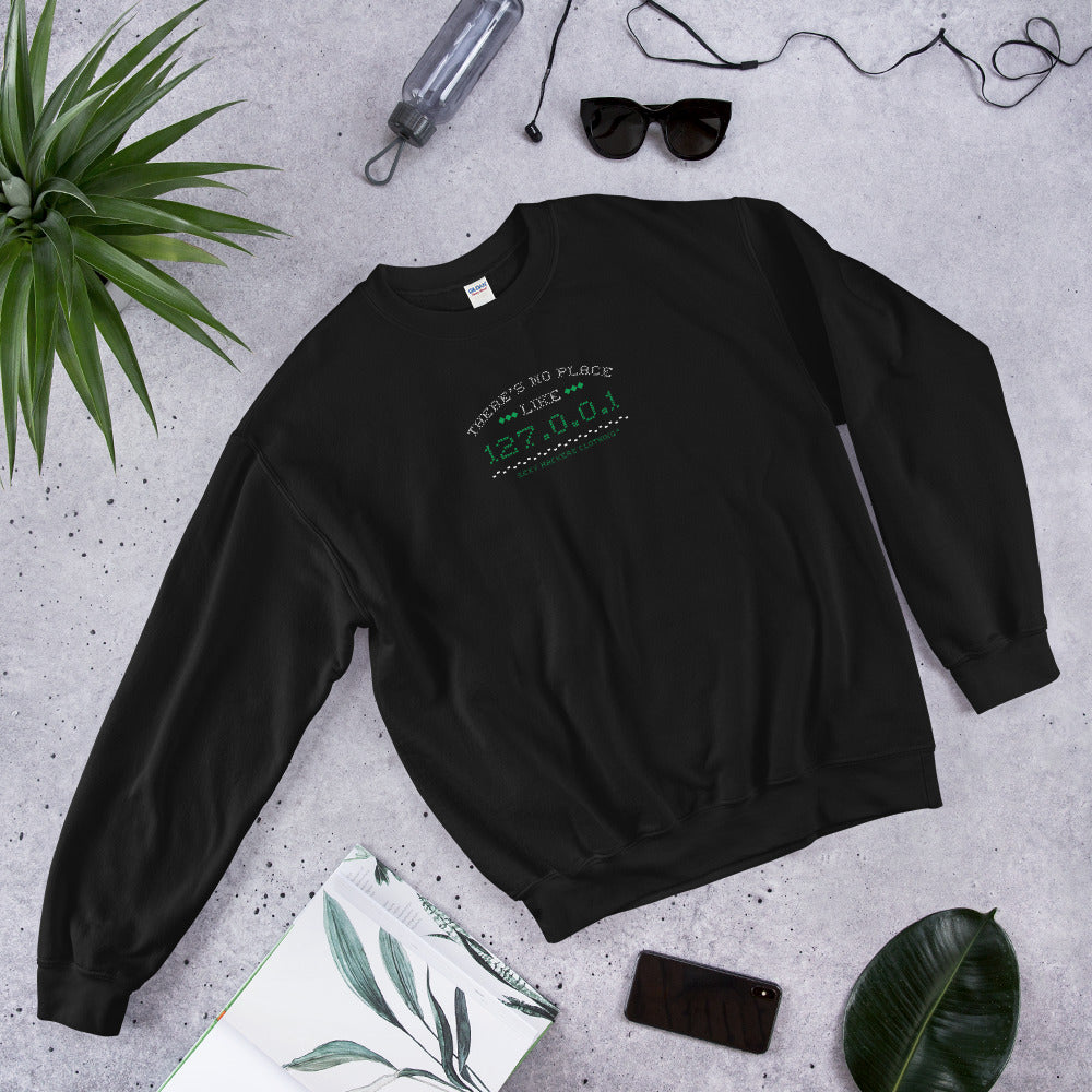 There's no place like 127.0.0.1 Unisex Sweatshirts