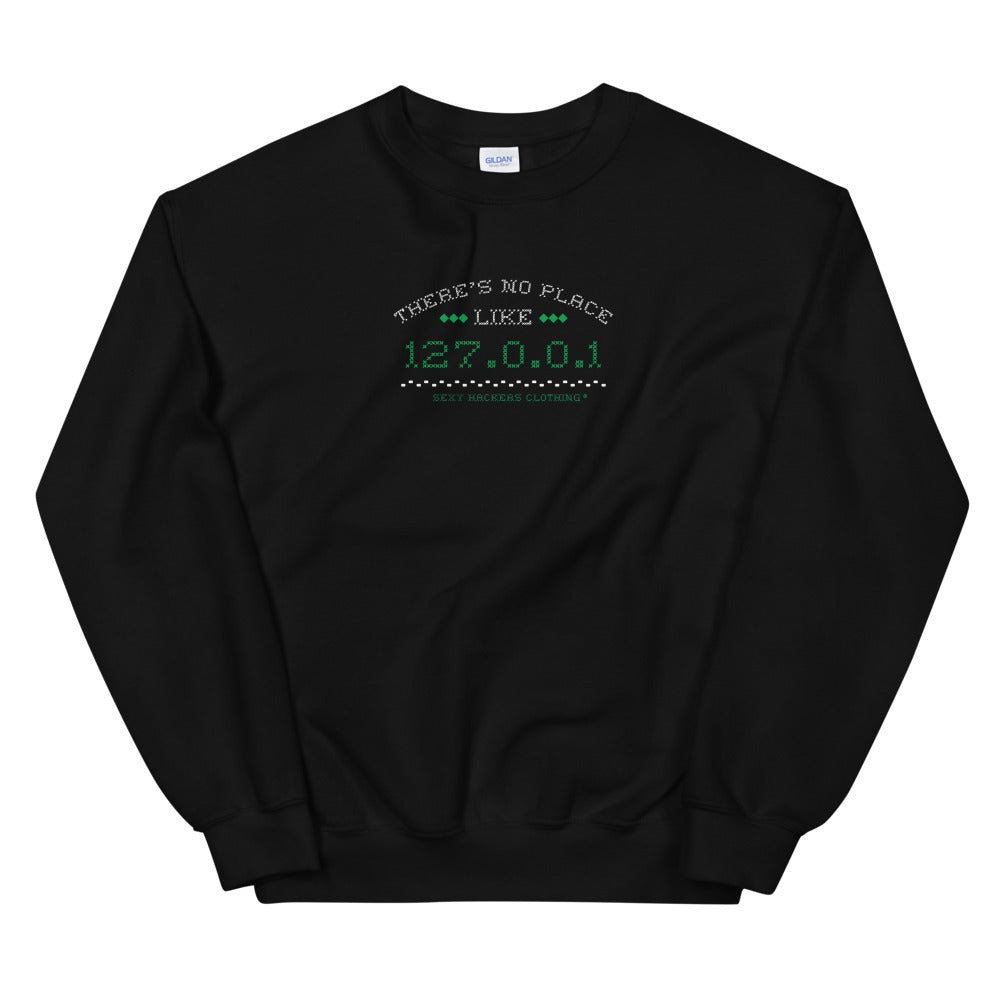 There's no place like 127.0.0.1 Unisex Sweatshirts