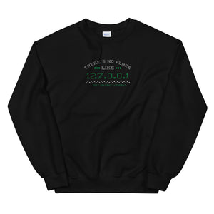 There's no place like 127.0.0.1 Unisex Sweatshirts