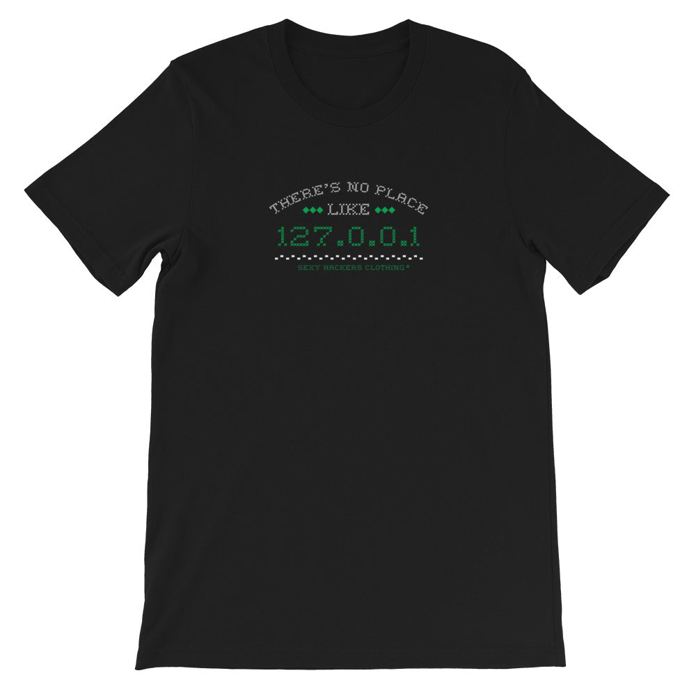 There's no place like 127.0.0.1 Unisex T-shirt – Sexy Hackers