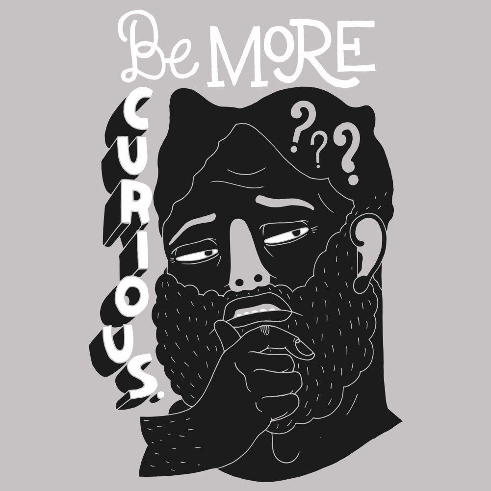 Be More Curious Unisex T-Shirt