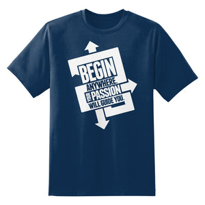 Begin Anywhere Your Passion Will Guide You Unisex T-Shirt