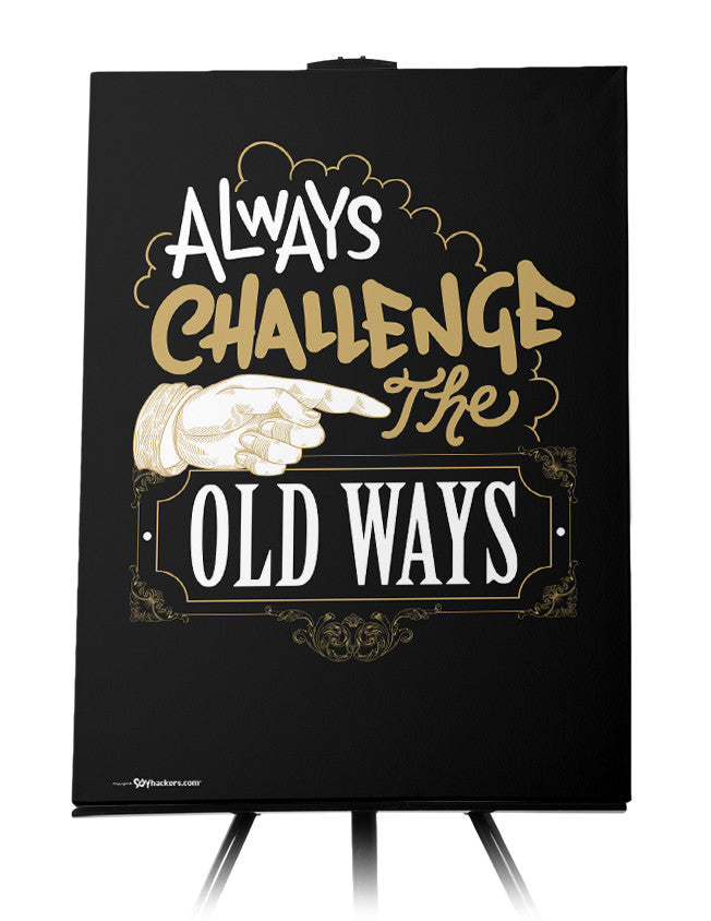Canvas - Always challenge the old ways.  - 1