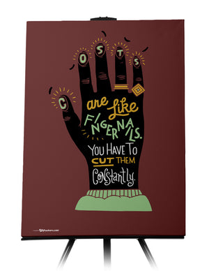 Canvas - Costs are like fingernails. You have to cut them constantly.  - 1