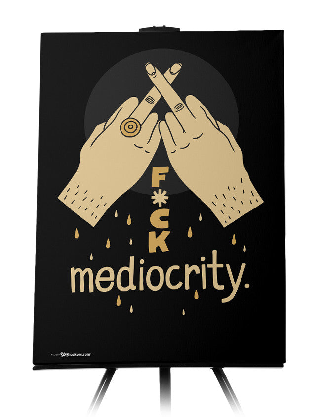 Canvas - Fuck mediocrity.  - 1
