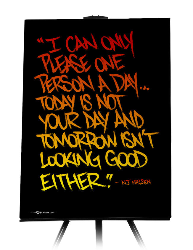 Canvas - I Can Only Please One Person A Day... Today Is Not Your Day and Tomorrow isn't Looking Good Either.  - 1