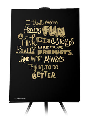 Canvas - I think we're having fun. I think our customers really like our products. And we're always trying to do better.  - 1