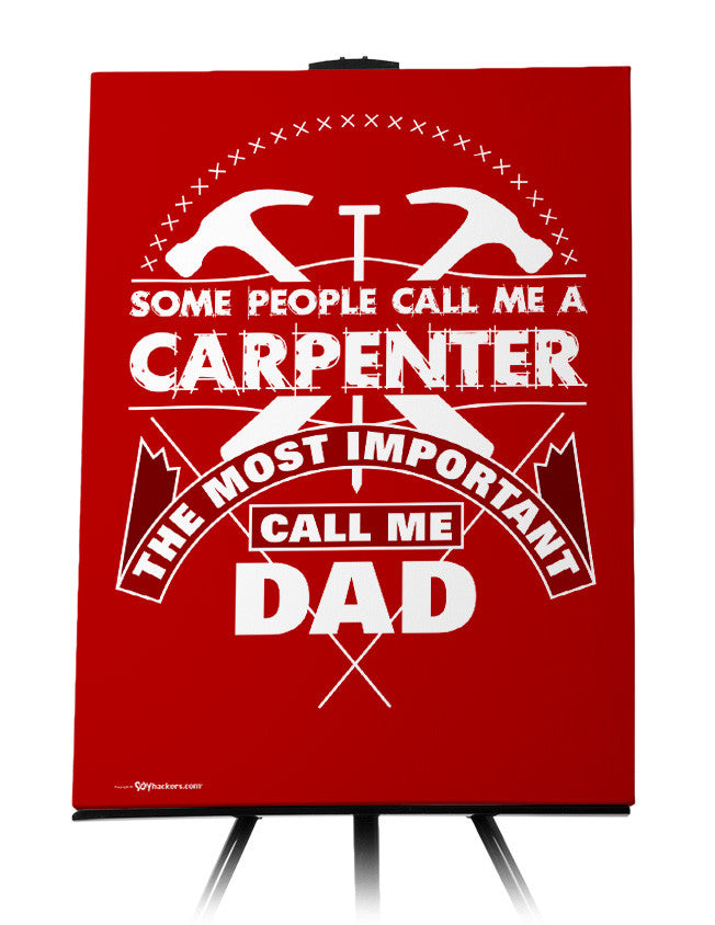 Canvas - Some People Call Me A Carpenter the Most Important Call me Dad  - 1