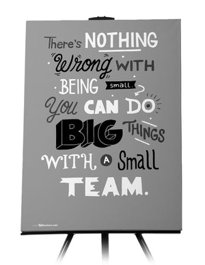 Canvas - There’s nothing wrong with being small. You can do big things with a small team.  - 1