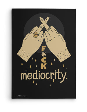 Canvas - Fuck mediocrity.  - 2