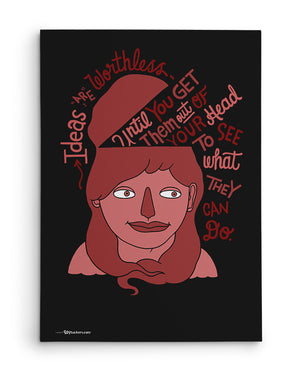 Canvas - Ideas are worthless until you get them out of your head to see what they can do.  - 2