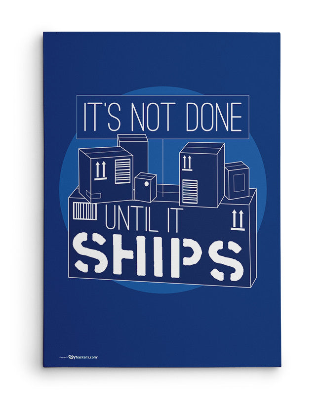 Canvas - It's not done until it ships.  - 2