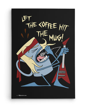 Canvas - Let The Coffee Hit The Mug  - 2