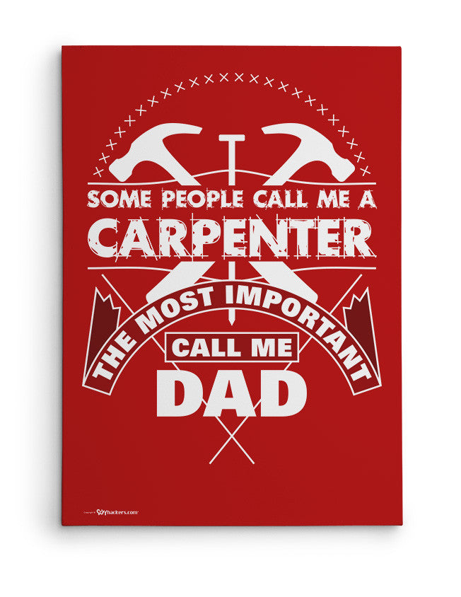 Canvas - Some People Call Me A Carpenter the Most Important Call me Dad  - 2