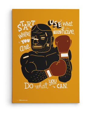 Canvas - Start where you are. Use what you have. Do what you can.  - 2