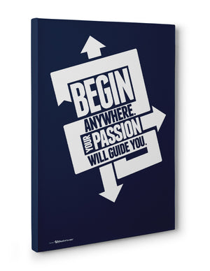 Canvas - Begin anywhere. Your passion will guide you.  - 3
