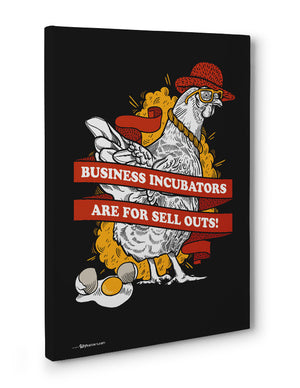 Canvas - Business incubators are for sell outs.  - 3