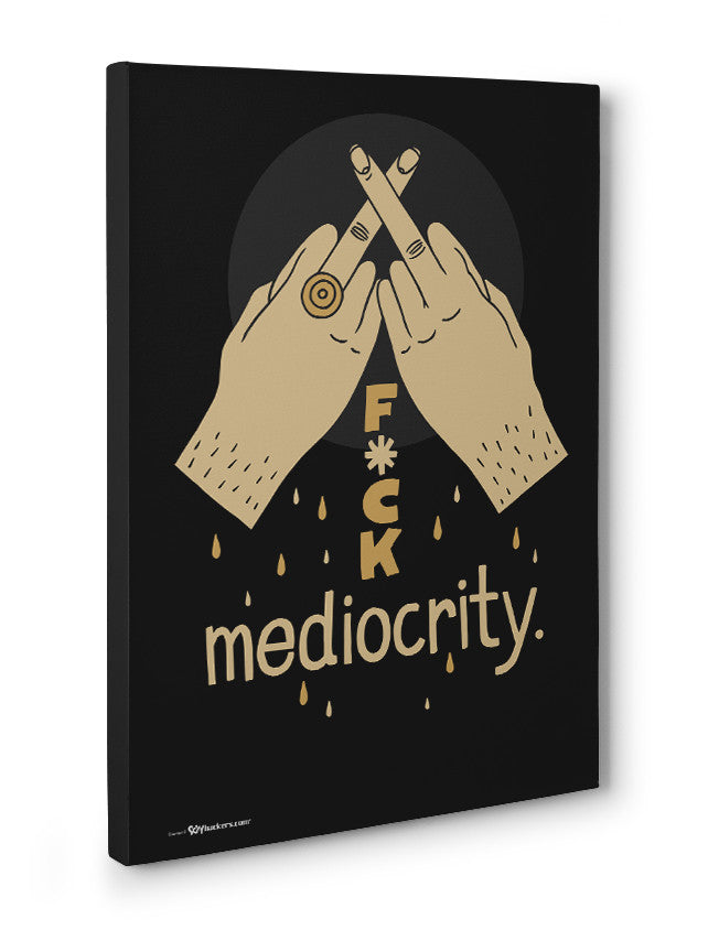 Canvas - Fuck mediocrity.  - 3