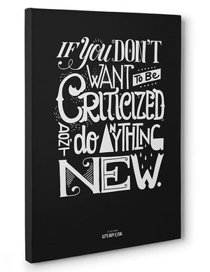 Canvas - If you don't want to be criticized, don't do anything new.  - 3