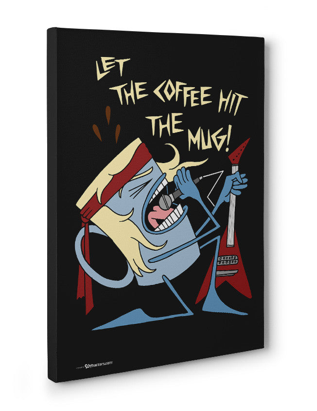Canvas - Let The Coffee Hit The Mug  - 3