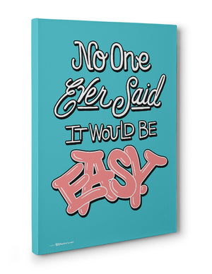 Canvas - No one said it would be easy.  - 3