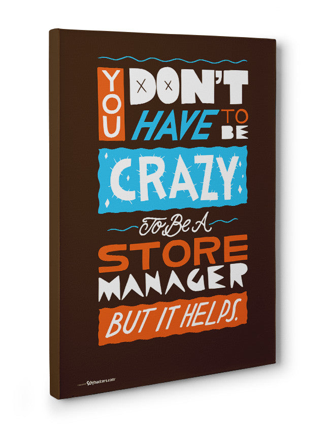 Canvas - You Don't Have To Be Crazy To Be A Store Manager But It Helps  - 3