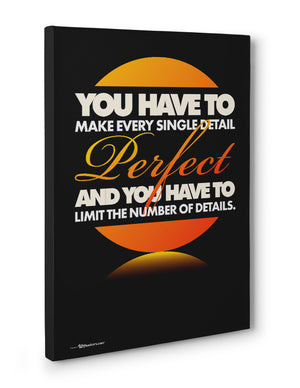 Canvas - You have to make every single detail perfect and you have to limit the number of details.  - 3