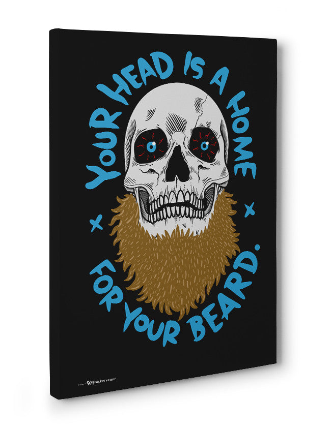 Canvas - Your Head Is A Home For Your Beard  - 3