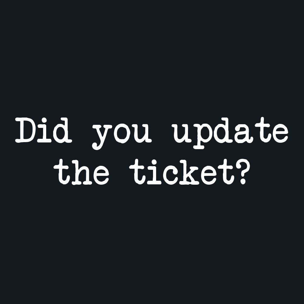 Did You Update The Ticket Unisex T-Shirt