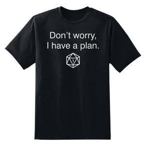 Don't Worry, I Have A Plan Unisex T-Shirt by Sexy Hackers