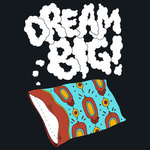 Dream Big Unisex T-Shirt by Sexy Hackers