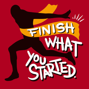 Finish What You Started Unisex T-Shirt