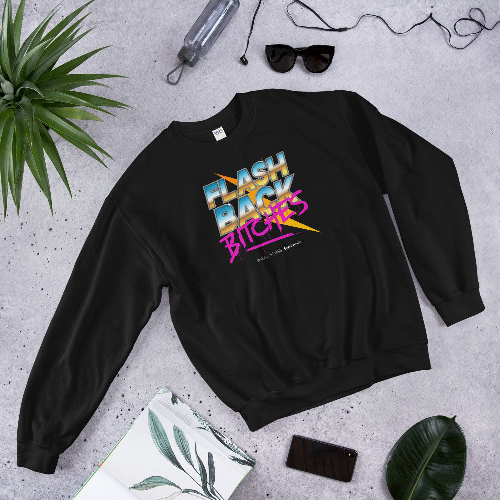 Flashback Bitches Unisex Sweatshirts