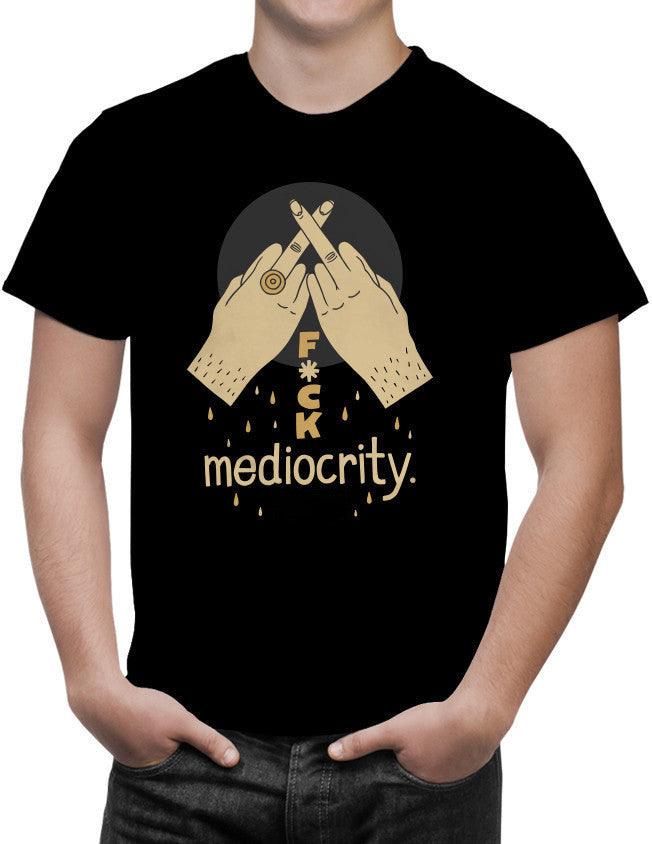 Shirt - Fuck mediocrity.  - 3