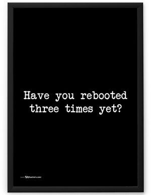 Have You Rebooted Three Times Yet Poster