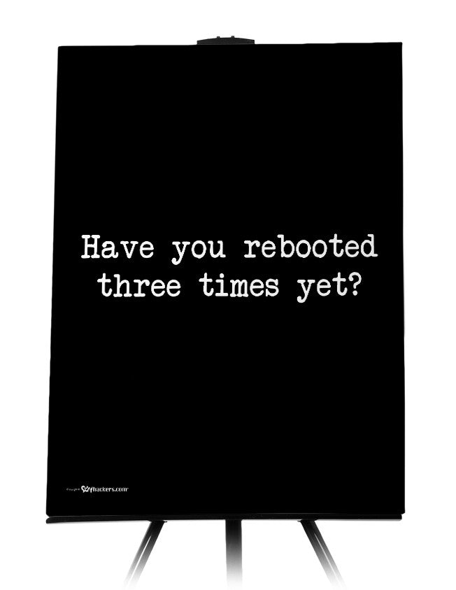 Have You Rebooted Three Times Yet Canvas