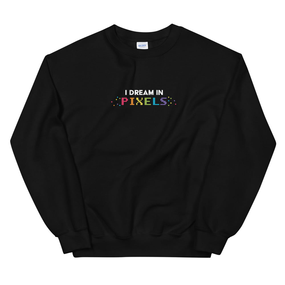 I Dream In Pixels Unisex Sweatshirt