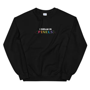 I Dream In Pixels Unisex Sweatshirt