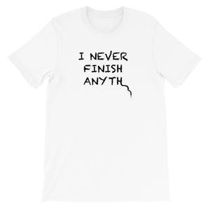 I Never Finish Anyth Unisex T-shirt (White)