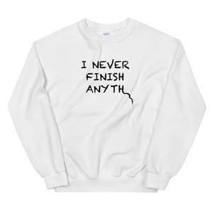 I Never Finish Anyth Unisex Sweatshirts (White)