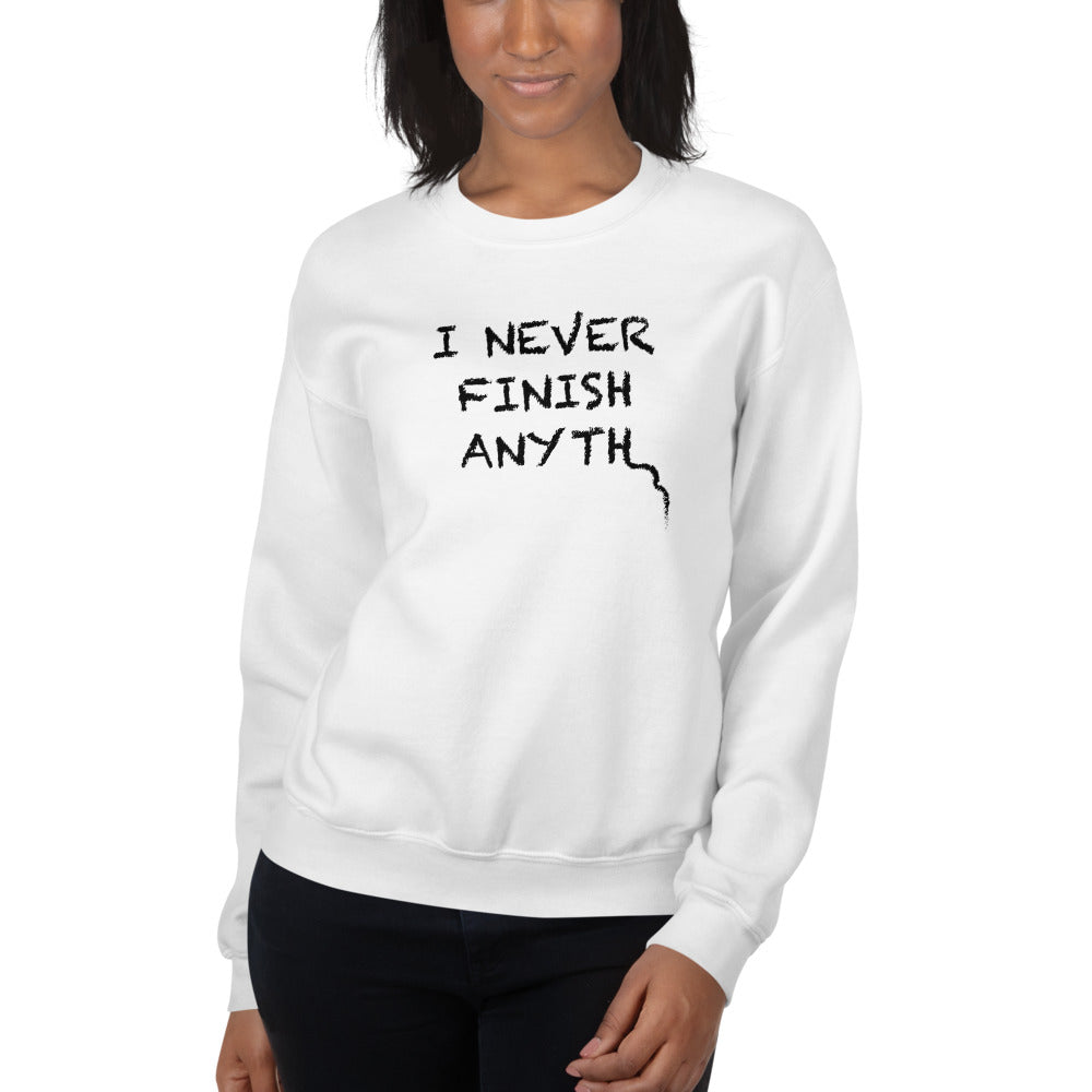 I Never Finish Anyth Unisex Sweatshirts (White)
