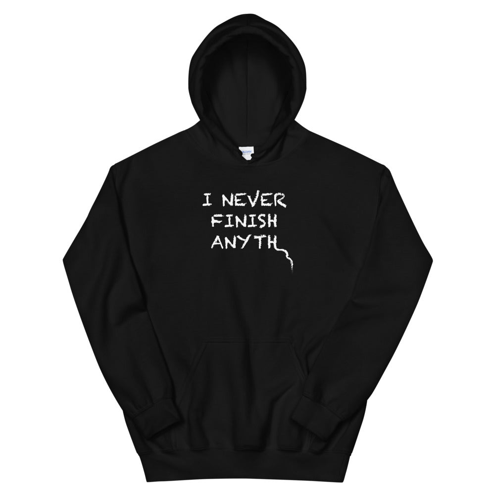 I Never Finish Anyth Unisex Hoodies