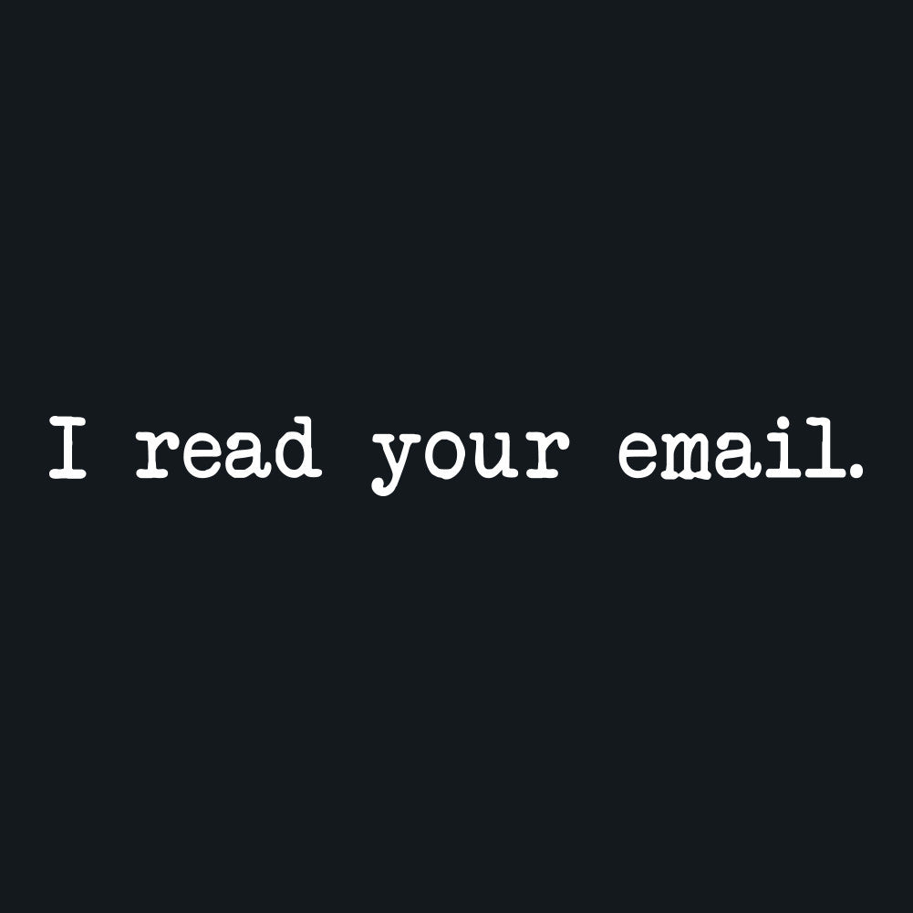 I Read Your Email Unisex T-Shirt