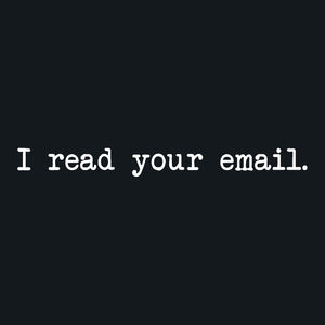 I Read Your Email Unisex T-Shirt
