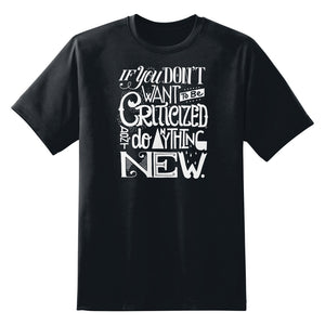If You Don't Want To Be Criticized Unisex T-Shirt