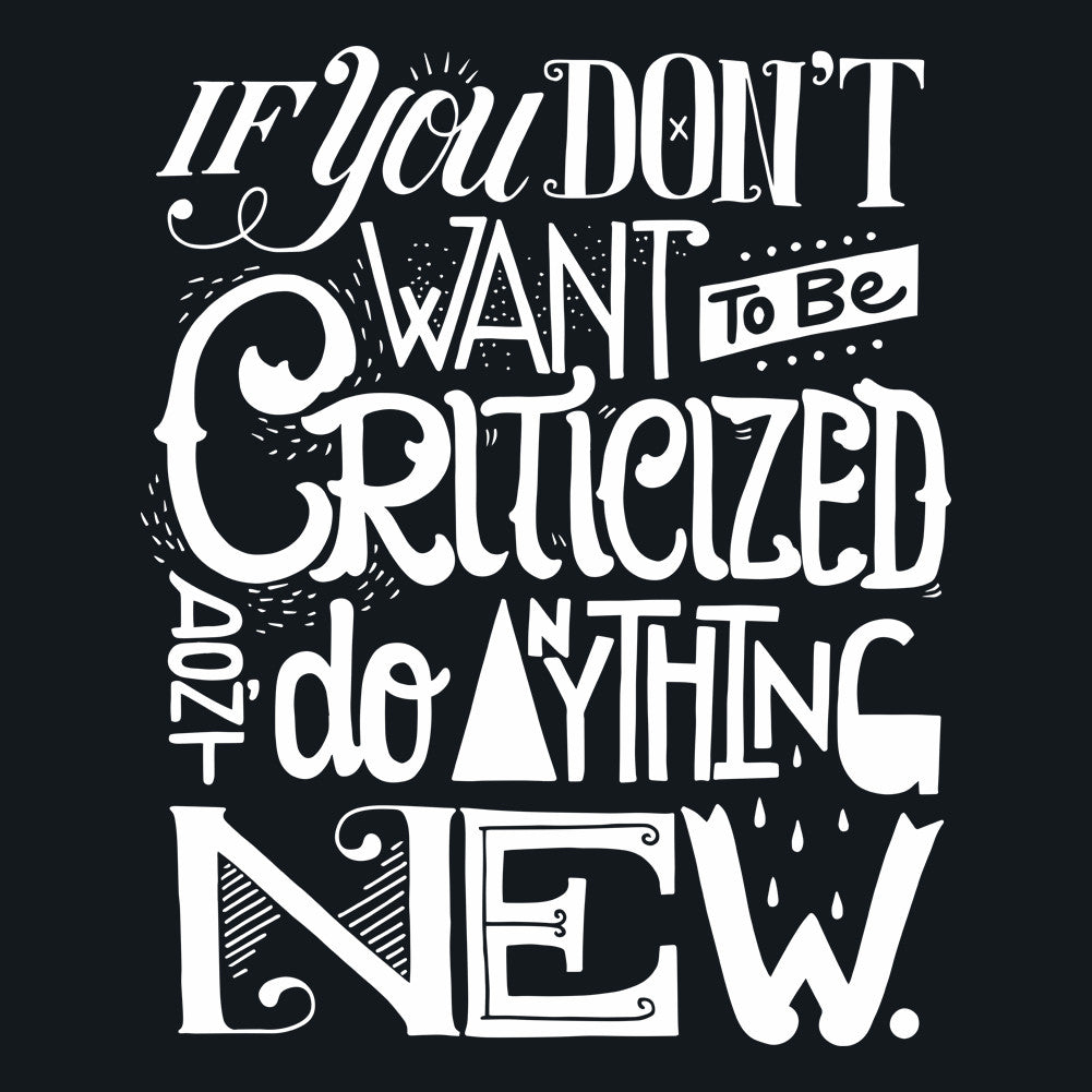 If You Don't Want To Be Criticized Unisex T-Shirt