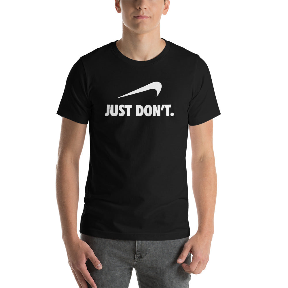 Just Don't Unisex T-shirt